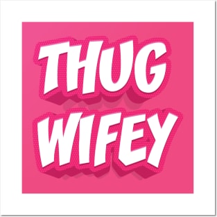 THUG WIFEY Posters and Art